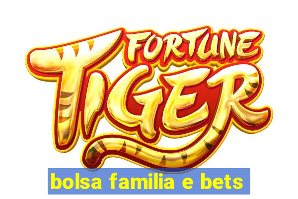 bolsa familia e bets